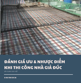 Đánh giá ưu, nhược điểm khi thi công nhà giả đúc