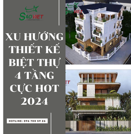 Điểm danh các xu hướng thiết kế biệt thự 4 tầng cực hot năm 2024 