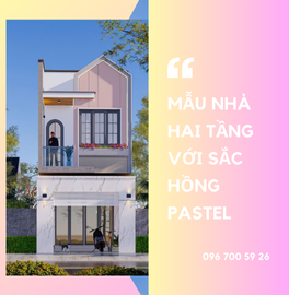 MẪU NHÀ HAI TẦNG VỚI SẮC HỒNG PASTEL