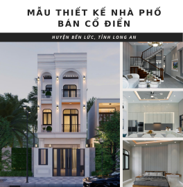 MẪU THIẾT KẾ NHÀ PHỐ BÁN CỔ ĐIỂN TẠI LONG AN