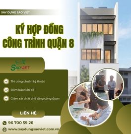 SAO VIỆT KÝ HỢP ĐỒNG THI CÔNG NHÀ PHỐ QUẬN 8